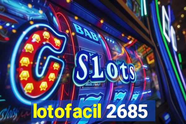 lotofacil 2685